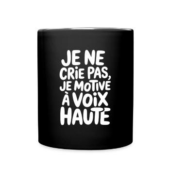 L'énergie de Je ne crie pas je motive à voix haute - Mug uni - noir - Devant