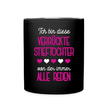 Ich Bin Die Verrückte Stieftochter Bonus Tochter - Tasse einfarbig - Schwarz - Vorne