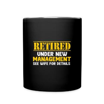 Retired Under New Management See Wife Retirement - Full Colour Mug - black - Front