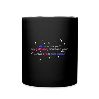 My girlfriend: Good and you? - Full Colour Mug - black - Front
