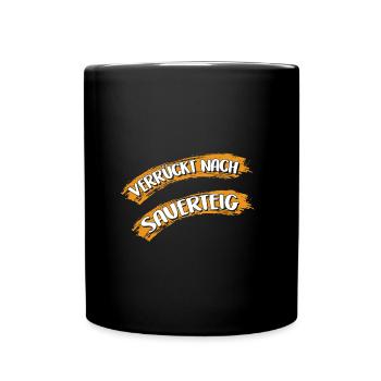 Verrückt nach Sauerteig - ich backe selber - Tasse einfarbig - Schwarz - Vorne