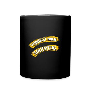 Verrückt nach Sauerteig - ich backe selber - Tasse einfarbig - Schwarz - Vorne