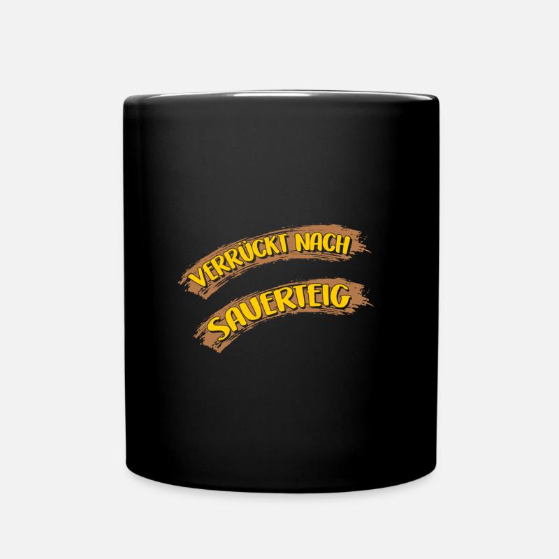 Verrückt nach Sauerteig - ich backe selber - Tasse einfarbig - Schwarz