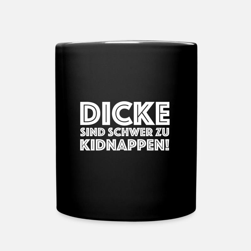 Dicke sind schwer zu Kidnappen | lustige Sprüche - Tasse einfarbig - Schwarz