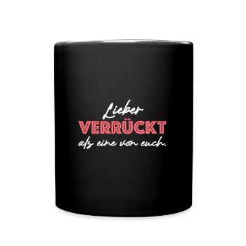 Lieber verrückt als eine von euch, lustige Sprüche - Tasse einfarbig - Schwarz - Vorne