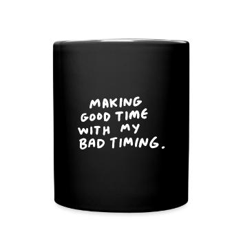 Making good time with my bad timing. - Tasse einfarbig - Schwarz - Vorne