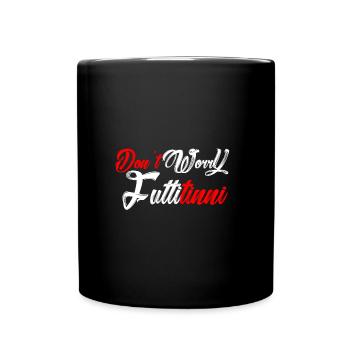 Don t Worry Futtitinni red - Tasse einfarbig - Schwarz - Vorne