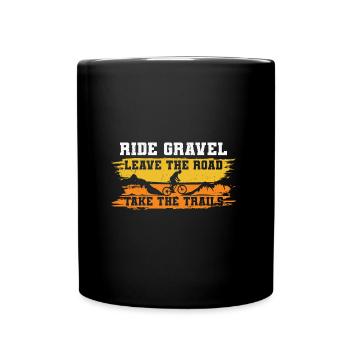 Rouler en gravier Quitter la route prendre les sentiers - Mug uni - noir - Devant
