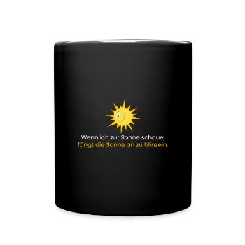 Wenn ich zur Sonne schaue - Tasse einfarbig - Schwarz - Vorne