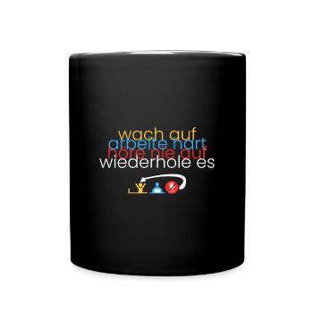 arbeite hart-hör nie auf-wiederhols - Tasse einfarbig - Schwarz - Vorne