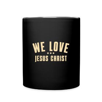 We Love Jesus Christ Christliches Geschenk - Tasse einfarbig - Schwarz - Vorne