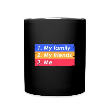 1. Meine Familie 2. meine Freunde 3. Ich - Tasse einfarbig - Schwarz - Vorne