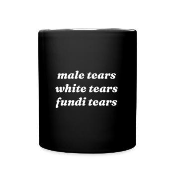 Male Tears, White Tears, Fundi Tears – weiß - Tasse einfarbig - Schwarz - Vorne