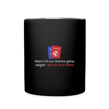 Wenn ich zur Grenze gehe - Tasse einfarbig - Schwarz - Vorne