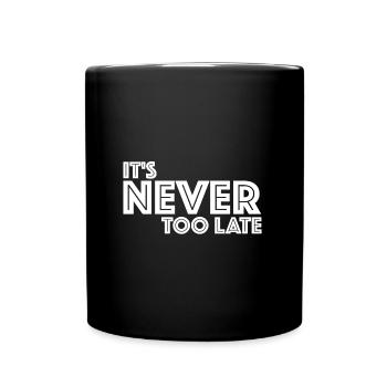 Il n’est jamais trop tard | dictons drôles, succès - Mug uni - noir - Devant