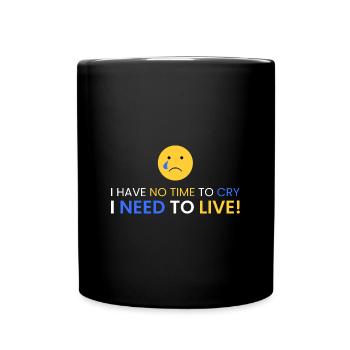 Pas le temps de pleurer! Il faut vivre ! - Mug uni - noir - Devant