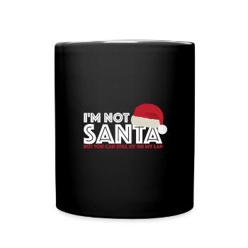 I am not Santa Claus | Christmas, Gift - Full Colour Mug - black - Front
