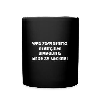 Wer zweideutig denkt hat eindeutig mehr zu lachen - Tasse einfarbig - Schwarz - Vorne