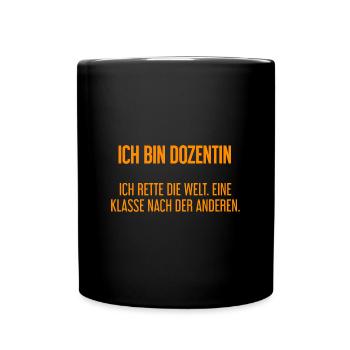 Ich bin Dozentin - ich rette die Welt - Tasse einfarbig - Schwarz - Vorne