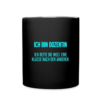 Ich bin Dozentin - ich rette die Welt - Tasse einfarbig - Schwarz - Vorne