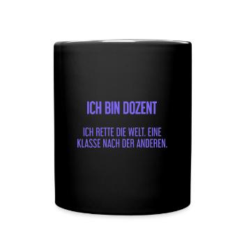 Ich bin Dozent - ich rette die Welt - Tasse einfarbig - Schwarz - Vorne