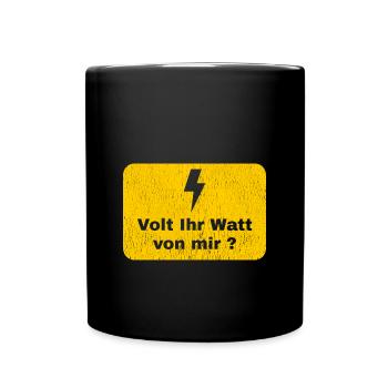 Volt Ihr Watt von mir Elektriker Geschenk - Tasse einfarbig - Schwarz - Vorne