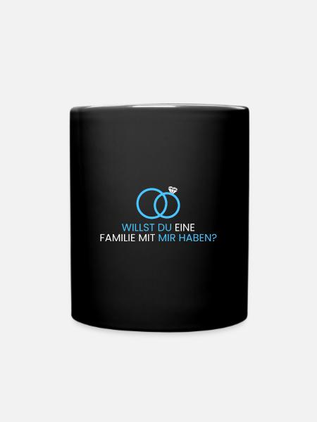 Willst du eine Familie haben? - Tasse einfarbig - Schwarz