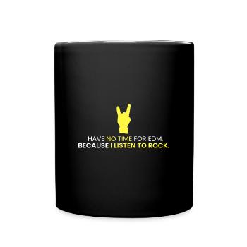No time for EDM, we need ROCK - Full Colour Mug - black - Front