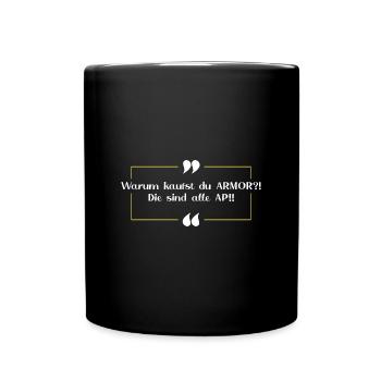 Wirklich? ARMOR? ..AP Gegner - Tasse einfarbig - Schwarz - Vorne