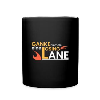Ganke niemals eine Losing Lane - Tasse einfarbig - Schwarz - Vorne