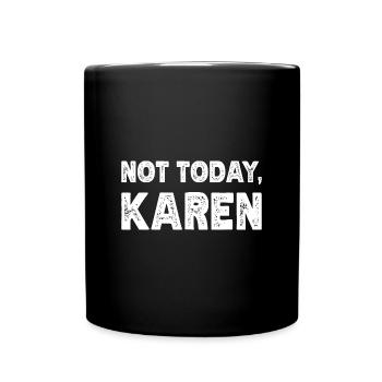 Karen Meme Karens Karen Quote Anti Karen - Full Colour Mug - black - Front