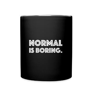 Normal is boring | funny sayings, sarcasm - Full Colour Mug - black - Front