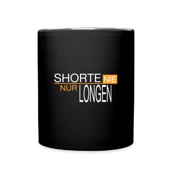 Shorte nie - nur Longen - Tasse einfarbig - Schwarz - Vorne