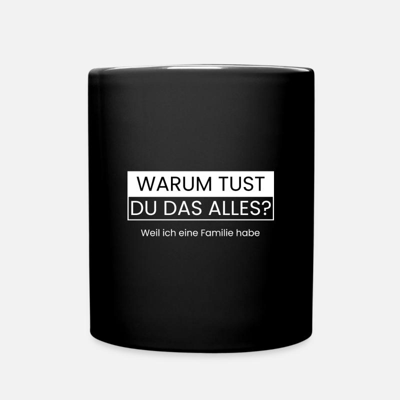 Weil ich eine Familie habe - Tasse einfarbig - Schwarz