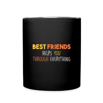 Beste Freunde helfen dir durch alles - Tasse einfarbig - Schwarz - Vorne