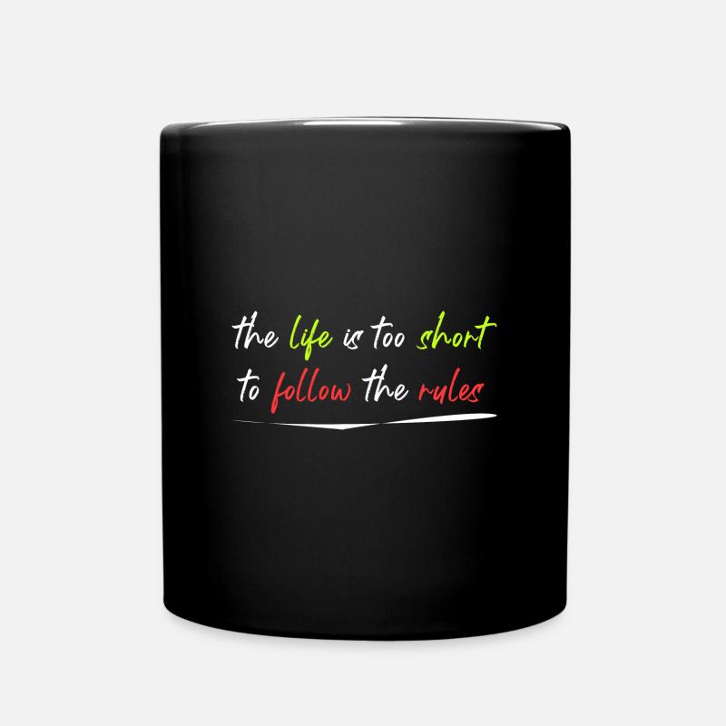 la vie est trop courte pour respecter les règles - Mug uni - noir