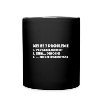 Meine 3 Probleme | Vergesslich, lustige Sprüche - Tasse einfarbig - Schwarz - Vorne