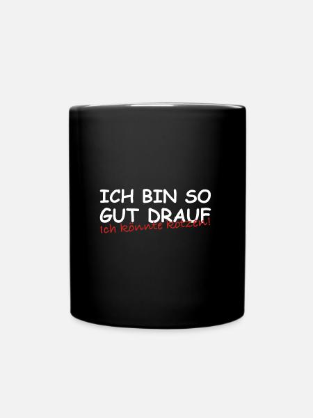 Ich bin so gut drauf ich könnte kotzen | Sarkasmus - Tasse einfarbig - Schwarz
