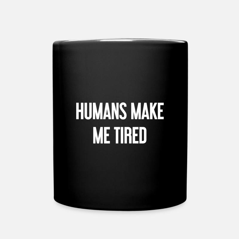 Menschen machen müde - Lustiger Spruch - Tasse einfarbig - Schwarz