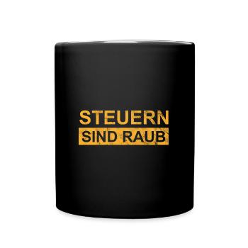 Steuern sind Raub - Tasse einfarbig - Schwarz - Vorne