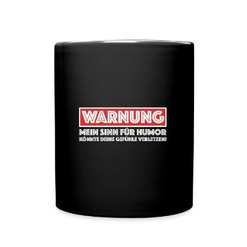 Mein Sinn für Humor könnte deine Gefühle verletzen - Tasse einfarbig - Schwarz - Vorne