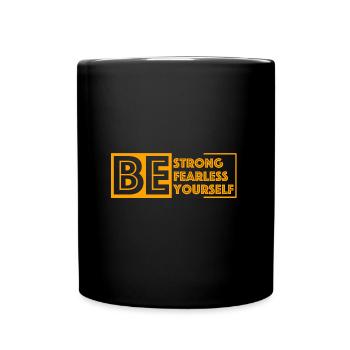 Be strong, fearless | funny sayings - Full Colour Mug - black - Front