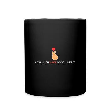 How much love do you need? - Full Colour Mug - black - Front