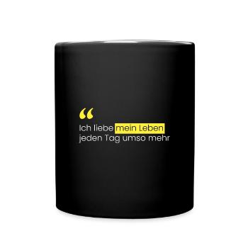 Ich liebe mein Leben jeden Tag - Tasse einfarbig - Schwarz - Vorne