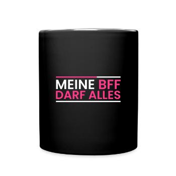 Meine BFF darf Alles - Tasse einfarbig - Schwarz - Vorne