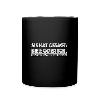 Sie hat gesagt Bier oder ich | Party, grillen - Tasse einfarbig - Schwarz - Vorne