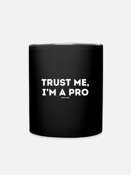 Trust me ,I´m a pro sometimes - Tasse einfarbig - Schwarz