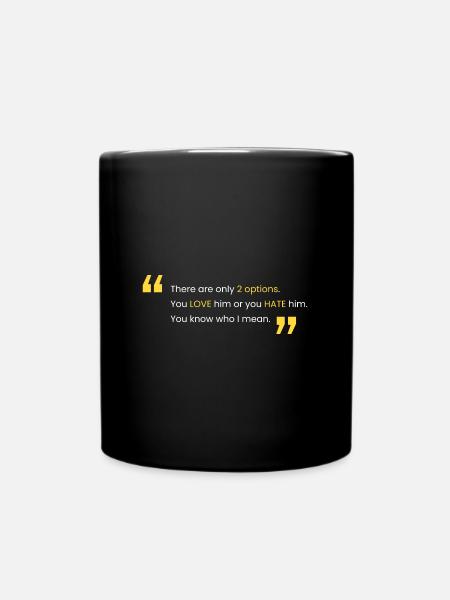 Love him or hate him - Full Colour Mug - black