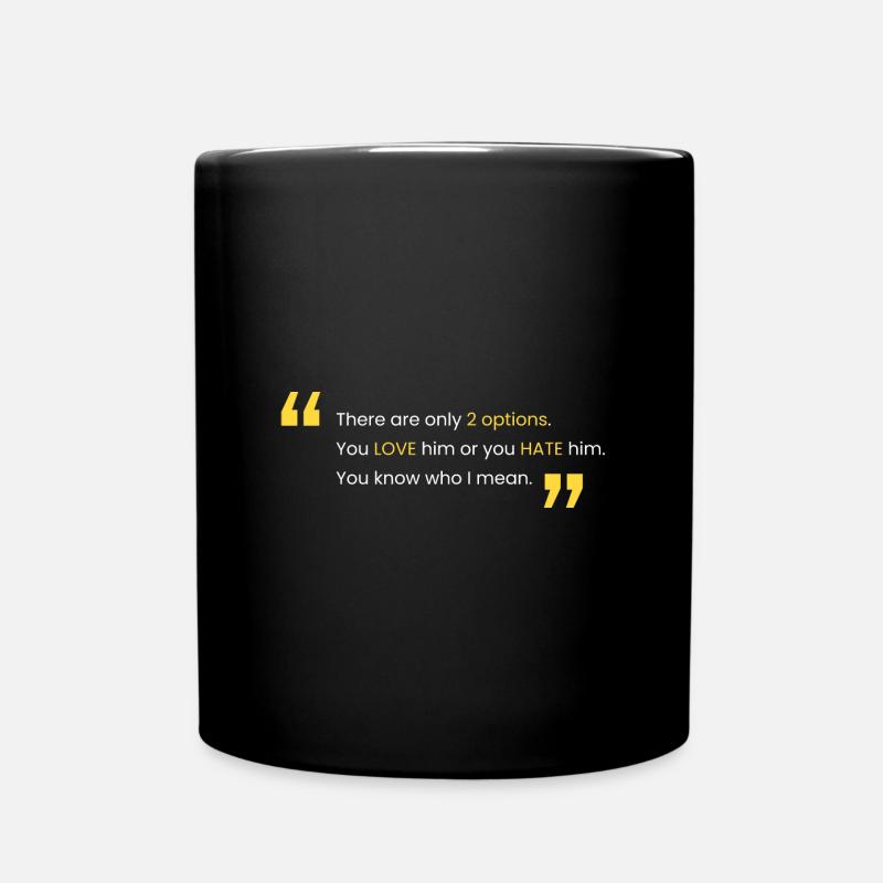 Love him or hate him - Full Colour Mug - black