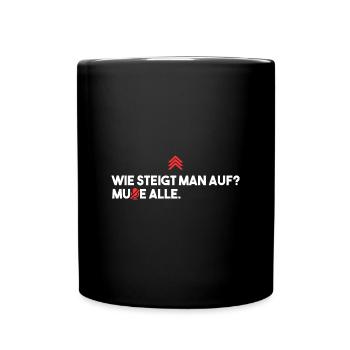 Wie steigt man auf? Alle Muten. - Tasse einfarbig - Schwarz - Vorne
